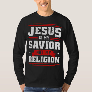 Jesus Is My Saviour Not My Religion - God Hope Chr T-Shirt