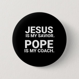 Jesus Is My Saviour Pope Is My Coach 6 Cm Round Badge