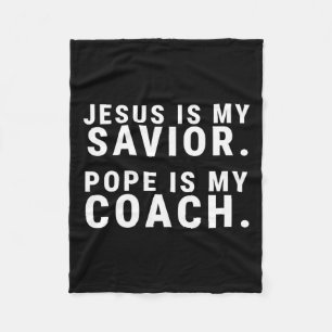 Jesus Is My Saviour Pope Is My Coach Catholic Humo Fleece Blanket