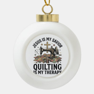Jesus Is My Saviour Quilting Is My Therapy Ceramic Ball Christmas Ornament