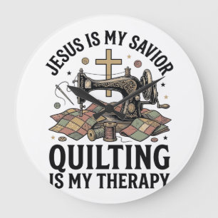 Jesus Is My Saviour Quilting Is My Therapy Large Clock