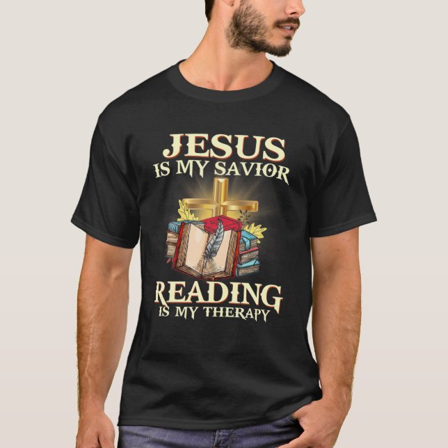 Jesus Is My Saviour Reading Is My Therapy Jesus Re T-Shirt (Front)