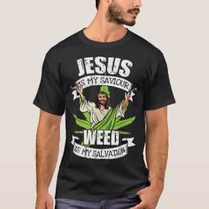 Jesus Is My Saviour Smoking Weed Salvation Pot Smo T-Shirt