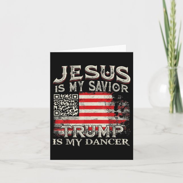 Jesus Is My Saviour Trump Is My Dancer Qr Trump Da Card (Front)