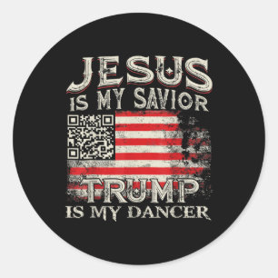 Jesus Is My Saviour Trump Is My Dancer Qr Trump Da Classic Round Sticker
