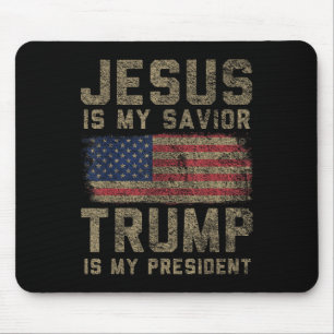 Jesus Is My Saviour Trump Is My President _1  Mouse Mat