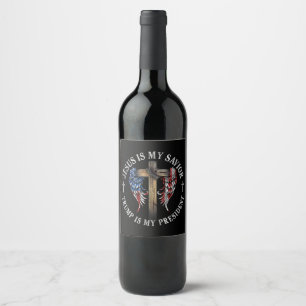 Jesus Is My Saviour Trump Is My President 2024 USA Wine Label