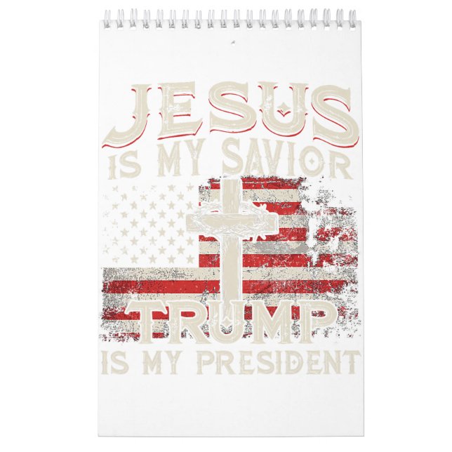 Jesus Is My Saviour Trump Is My President American Calendar (Cover)