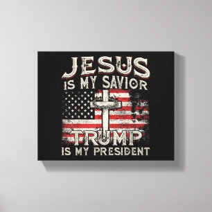 Jesus Is My Saviour Trump Is My President American Canvas Print