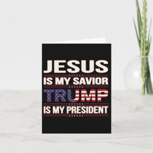 Jesus Is My Saviour Trump Is My President American Card