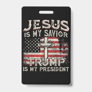 Jesus Is My Saviour Trump Is My President American ID Badge