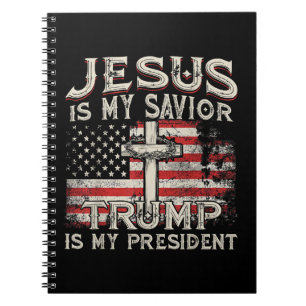 Jesus Is My Saviour Trump Is My President American Notebook