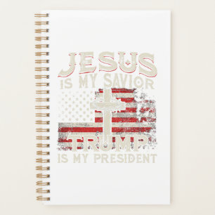 Jesus Is My Saviour Trump Is My President American Planner