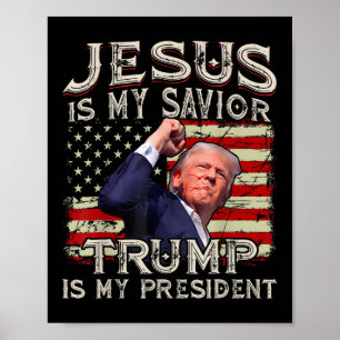 Jesus Is My Saviour Trump Is My President American Poster