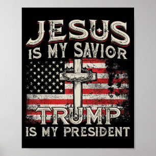Jesus Is My Saviour Trump Is My President American Poster