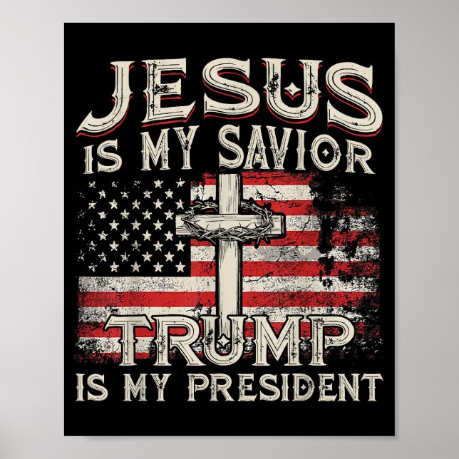 Jesus Is My Saviour Trump Is My President American Poster (Front)