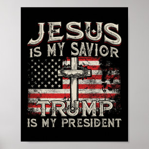 Jesus Is My Saviour Trump Is My President American Poster
