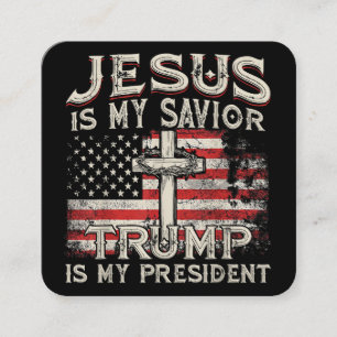 Jesus Is My Saviour Trump Is My President American Square Business Card