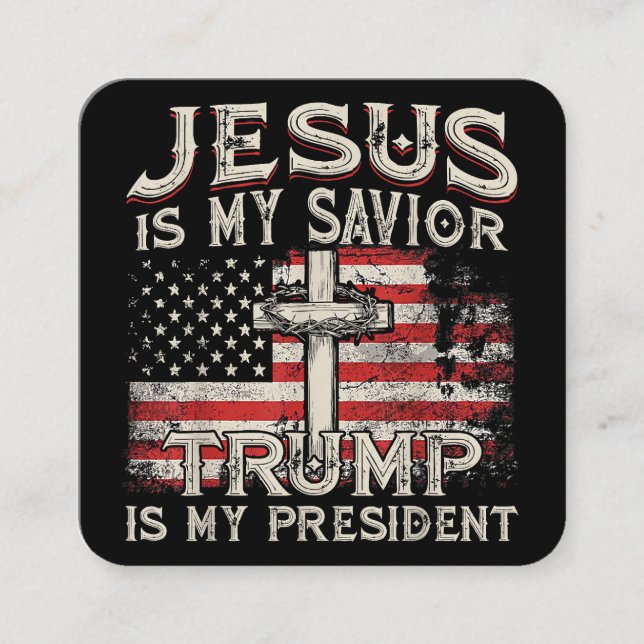 Jesus Is My Saviour Trump Is My President American Square Business Card (Front)