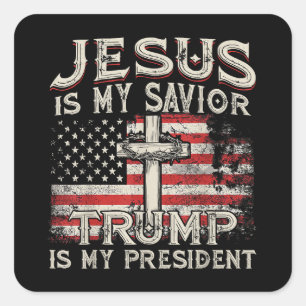Jesus Is My Saviour Trump Is My President American Square Sticker