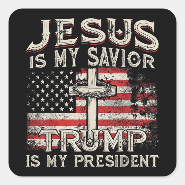 Jesus Is My Saviour Trump Is My President American Square Sticker (Front)