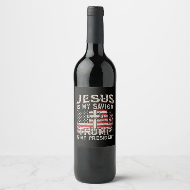 Jesus Is My Saviour Trump Is My President American Wine Label (Front)