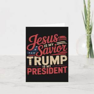 Jesus Is My Saviour Trump Is My President Biblical Card