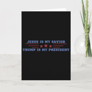 Jesus Is My Saviour Trump Is My President Card