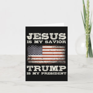 Jesus Is My Saviour, Trump Is My President  Card