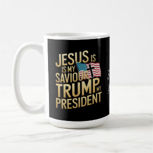 Jesus Is My Saviour, Trump Is My President Coffee Mug