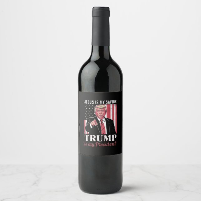 Jesus Is My Saviour Trump Is My President Election Wine Label (Front)