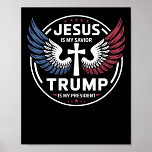 Jesus Is My Saviour Trump Is My President - Patrio Poster