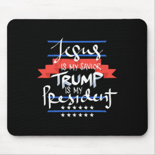Jesus Is My Saviour Trump Is My President Patrioti Mouse Mat