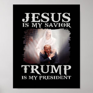 Jesus Is My Saviour Trump Is My President  Poster