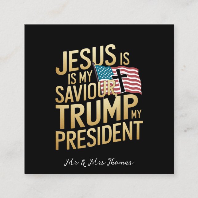 Jesus Is My Saviour, Trump Is My President Square Business Card (Front)
