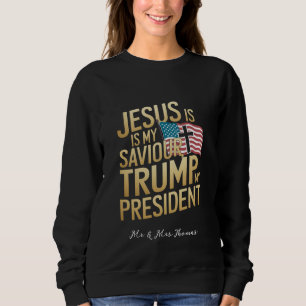Jesus Is My Saviour, Trump Is My President Sweatshirt