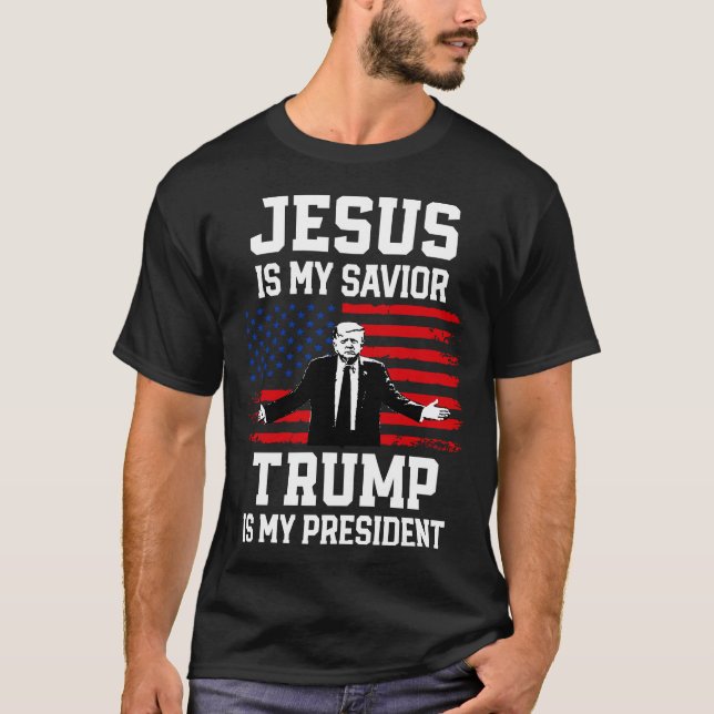 Jesus Is My Saviour Trump Is My President T-Shirt (Front)