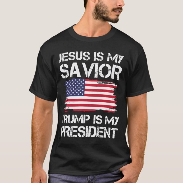 Jesus is My Saviour Trump is My President T-Shirt (Front)