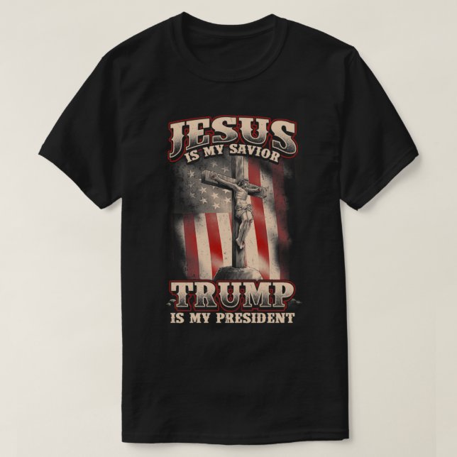 Jesus Is My Saviour Trump Is My President  T-Shirt (Design Front)