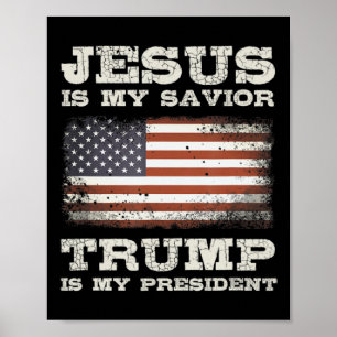 Jesus Is My Saviour, Trump Is My President T-Shirt Poster