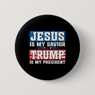 Jesus Is My Saviour Trump Is My President Trump 20 6 Cm Round Badge