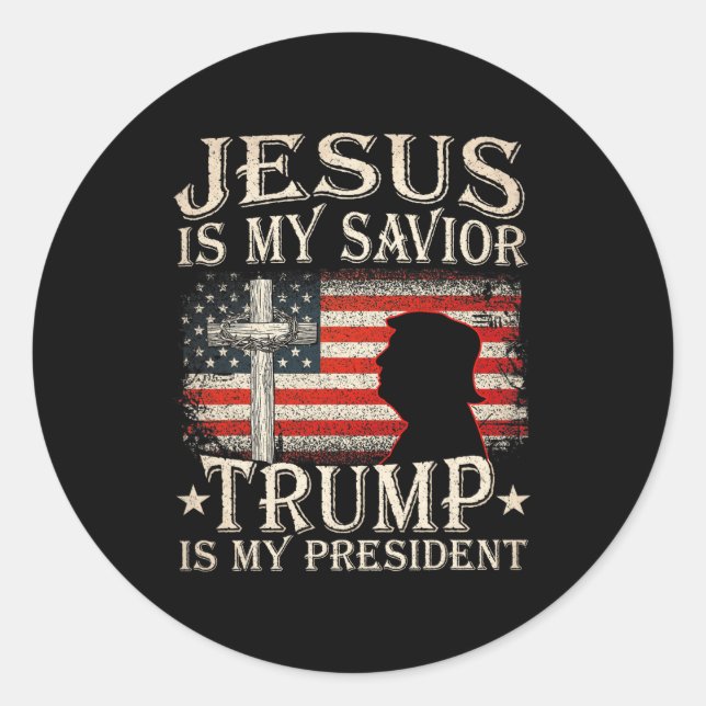 Jesus Is My Saviour Trump Is My President Trump 20 Classic Round Sticker (Front)