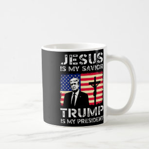 Jesus Is My Saviour Trump Is My President Trump 20 Coffee Mug