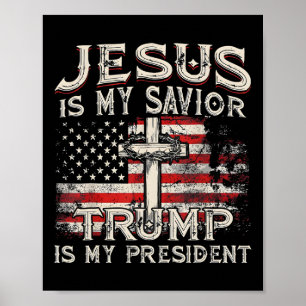 Jesus Is My Saviour Trump Is My President Trump 20 Poster
