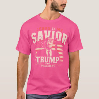 Jesus Is My Saviour Trump Is My President Trump T-Shirt