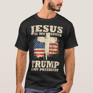 Jesus Is My Saviour Trump Is My President Trump T-Shirt
