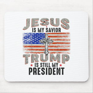 Jesus Is My Saviour Trump Is Still My President Tr Mouse Mat