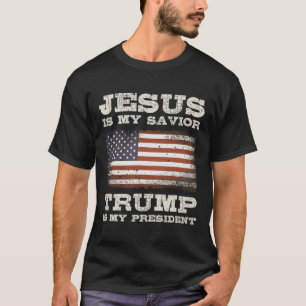 Jesus Is My Saviour Trump My President Christian C T-Shirt