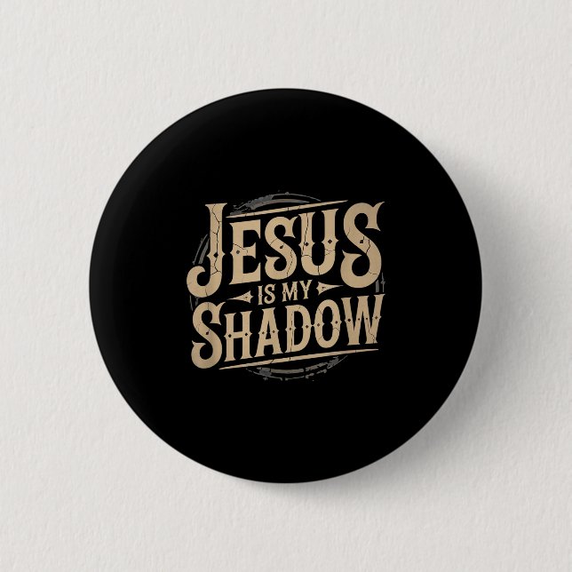 Jesus Is My Shadow Religious Fun Tee  6 Cm Round Badge (Front)