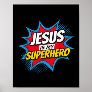 Jesus Is My Superhero Christian  Poster